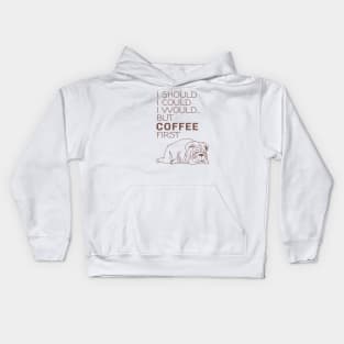 I Should... But Coffee First bulldog Kids Hoodie